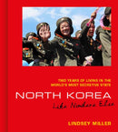 North Korea : Like Nowhere Else (Two Years of Living in the World's Most Secretive State)-9781912836802