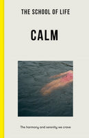 The School of Life: Calm : the harmony and serenity we crave-9781912891986