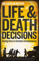 Life and Death Decisions : Saving lives in extreme circumstances-9781913068882