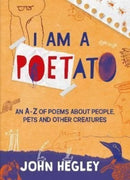 I Am a Poetato : An A-Z of Poems About People, Pets and Other Creatures-9781913074340