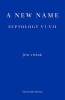 A New Name - WINNER OF THE 2023 NOBEL PRIZE IN LITERATURE : Septology VI-VII-9781913097721
