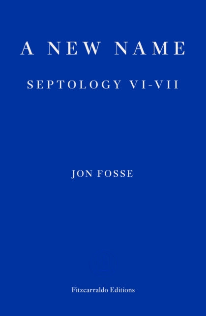 A New Name - WINNER OF THE 2023 NOBEL PRIZE IN LITERATURE : Septology VI-VII-9781913097721