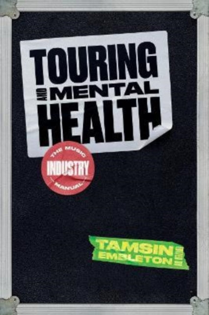 Touring and Mental Health : The Music Industry Manual-9781913172343