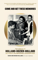 Come and Get These Memories : The Genius of Holland-Dozier-Holland, Motown's Incomparable Songwriters-9781913172411