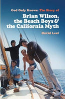 God Only Knows : The Story of Brian Wilson, the Beach Boys and the California Myth-9781913172756