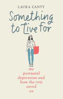 Something To Live For : My Postnatal Depression and How the NHS Saved Us-9781913183653