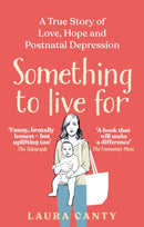 Something To Live For : A True Story of Love, Hope and Postnatal Depression-9781913183677