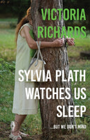 Sylvia Plath Watches Us Sleep But We Don't Mind-9781913211899
