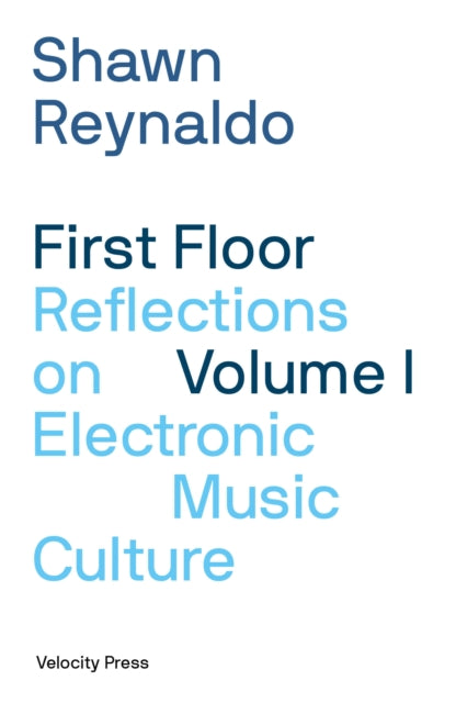 First Floor Volume 1 : Reflections on Electronic Music Culture-9781913231347