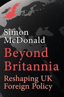 Beyond Britannia : Reshaping UK Foreign Policy-9781913368906