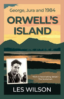 Orwell's Island : George, Jura and 1984-9781913393779