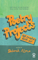 Poetry Projects to Make and Do : Getting your poetry out into the world-9781913437626
