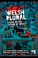 Welsh (Plural) : Essays on the Future of Wales-9781913462666