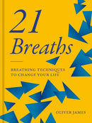 Oliver James 21 Breaths : Breathing Techniques to Change Your Life-9781913491475