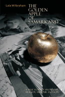 The Golden Apple of Samarkand : A True Story of Splendour, Tragedy, Humour and Hope-9781913491802