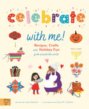 Celebrate With Me! : Recipes, Crafts and Holiday Fun from around the World-9781913520601