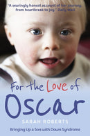 For the Love of Oscar : Bringing Up a Son with Down Syndrome-9781913543129