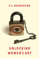 Unlocking Women's Art : Pioneers, Visionaries & Radicals of Paint-9781913641368