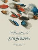 Without Hands : The Art of Sarah Biffin-9781913645366