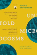 Untold Microcosms : Latin American Writers in the British Museum-9781913867270