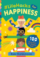 #LifeHacks for Happiness : 100 Activities for Happy Kids by Kim Hankinson