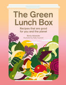 The Green Lunch Box : Recipes that are good for you and the planet-9781913947866