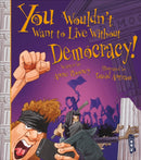 You Wouldn't Want To Live Without Democracy!-9781913971618