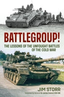 Battlegroup! : The Lessons of the Unfought Battles of the Cold War-9781914059964