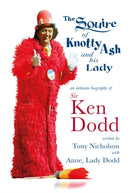 The Squire of Knotty Ash and his Lady : An intimate biography of Sir Ken Dodd-9781914227363