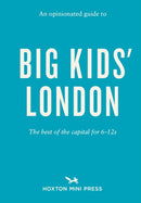 An Opinionated Guide To Big Kids' London-9781914314216