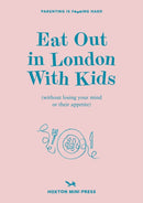 Eat Out In London With Kids : without losing your mind or their appetite-9781914314421