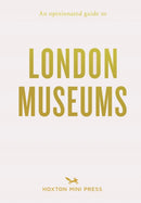 An Opinionated Guide To London Museums-9781914314544