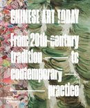 Chinese Art Today : From 20th-Century Tradition to Contemporary Practice-9781914414428