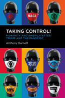 Taking Control! : Humanity and America after Trump and the Pandemic-9781914420269