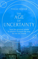 The Age of Uncertainty : how the greatest minds in physics changed the way we see the world-9781914484421