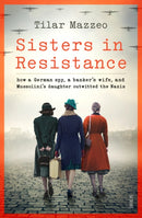 Sisters in Resistance : how a German spy, a banker's wife, and Mussolini's daughter outwitted the Nazis-9781914484537