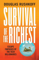 Survival of the Richest : escape fantasies of the tech billionaires-9781914484704