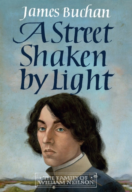 A Street Shaken by Light : The Story of William Neilson, Volume I-9781914495106