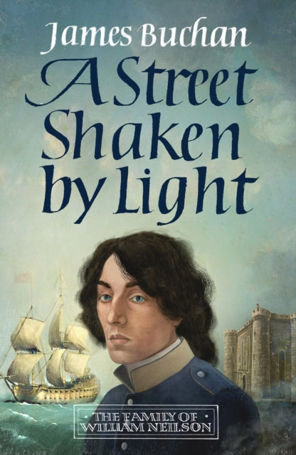 A Street Shaken by Light : The Story of William Neilson, Volume I-9781914495540