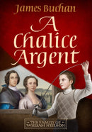 A Chalice Argent : A swashbuckling, epic tale of adventure: Volume 2 in The Family of William Neilson-9781914495618