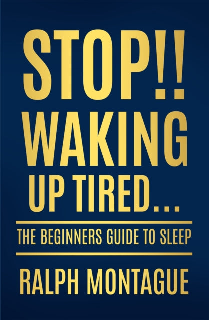 Stop!! Waking Up Tired : The Beginners Guide To Sleep-9781914529627