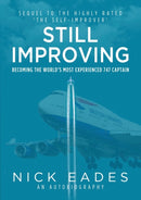 Still Improving : Becoming the World's Most Experienced 747 Captain-9781914933127