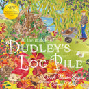 In the Middle of Dudley's Log Pile : the third beautiful nature story from the award-winning creators of At the Bottom of Dudley's Garden-9781915067456