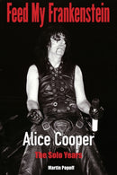 Feed My Frankenstein : Alice Cooper, the Solo Years-9781915246103