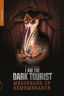 I Am The Dark Tourist : Messenger of Remembrance-9781915316172