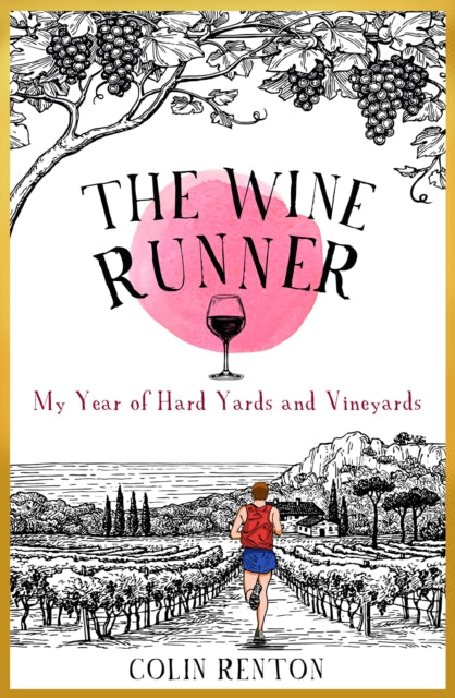 The Wine Runner : My Year of Hard Yards and Vineyards-9781915359056