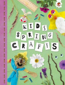 KIDS SPRING CRAFTS : Kids Seasonal Crafts - STEAM-9781915461742