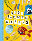 KIDS SUMMER CRAFTS : Kids Seasonal Crafts - STEAM-9781915461759