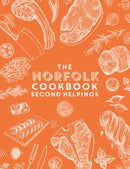The Norfolk Cook Book: Second Helpings : A celebration of the amazing food and drink on our doorstep-9781915538154