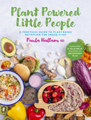 Plant Powered Little People : A practical guide to plant-based nutrition for under-fives-9781915538222